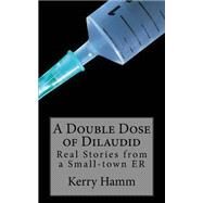 A Double Dose of Dilaudid by Hamm, Kerry, 9781511829847
