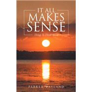 It All Makes Sense by Wayland, Parker, 9781512749847