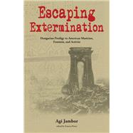 Escaping Extermination by Jambor, Agi; Pinter, Frances, 9781557539847