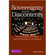 Sovereignty and its Discontents: On the Primacy of Conflict and the Structure of the Political by Rasch; William, 9781859419847