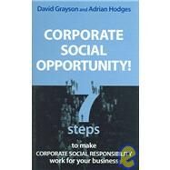 Corporate Social Opportunity! by Grayson, David; Hodges, Adrian, 9781874719847
