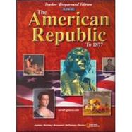 American Republic to 1877: Teacher's Wraparound Edition by Appleby, Jayce Oldham; Brinkley, Alan; Broussard, Albert S.; Ritchie, Donald A., 9780078609848
