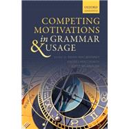 Competing Motivations in Grammar and Usage by MacWhinney, Brian; Malchukov, Andrej; Moravscik, Edith, 9780198709848