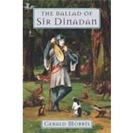 Ballad of Sir Dinadan by Morris, Gerald, 9780547349848