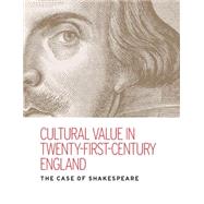 Cultural value in twenty-first-century England The case of Shakespeare by McLuskie, Kate; Rumbold, Kate, 9780719089848