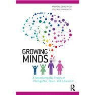 Growing Minds: A Developmental Theory of Intelligence, Brain and Education by Demetriou; Andreas, 9781138689848