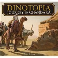 Dinotopia Journey to Chandara by Gurney, James, 9781449479848