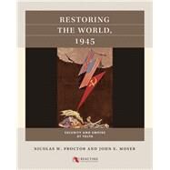 Restoring the World, 1945 by Proctor, Nicolas W.; Moser, John E., 9781469659848