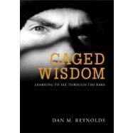 Caged Wisdom by Reynolds, Dan M., 9781617779848