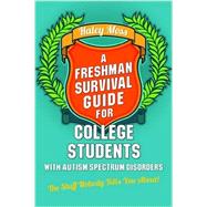 A Freshman Survival Guide for College Students With Autism Spectrum Disorders by Moss, Haley; Moreno, Susan J., 9781849059848
