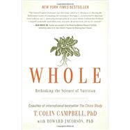 Whole by Campbell, T. Colin, Ph.D.; Jacobson, Howard, Ph.D., 9781939529848