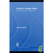 Clinton's Foreign Policy: Between the Bushes, 1992-2000 by Dumbrell; John, 9780415359849