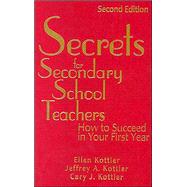 Secrets for Secondary School Teachers : How to Succeed in Your First Year by Ellen Kottler, 9780761939849
