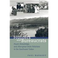 Hunters And Bureaucrats by Nadasdy, Paul, 9780774809849