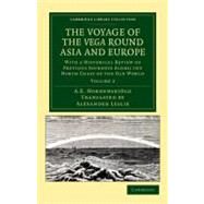The Voyage of the Vega Round Asia and Europe by Nordenskiold, Nils Adolf Erik; Leslie, Alexander, 9781108049849