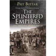 The Splintered Empires by Buttar, Prit, 9781472829849