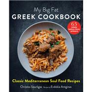 My Big Fat Greek Cookbook by Sourligas, Christos; Antiginas, Evdokia (CON); Tsarouchas, Angelo, 9781510749849