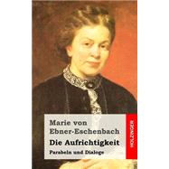 Die Aufrichtigkeit by Von Ebner-Eschenbach, Marie, 9781519139849