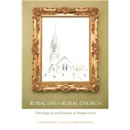 Rural Life and Rural Church: Theological and Empirical Perspectives by Francis,Leslie J., 9781845539849