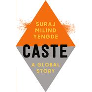 Caste A Global Story by Yengde, Suraj Milind, 9780197839850