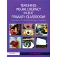 Teaching Visual Literacy in the Primary Classroom: Comic Books, Film, Television and Picture Narratives by Stafford; Tim, 9780415489850