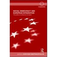 Social Democracy and European Integration: The politics of preference formation by Dimitrakopoulos; Dionyssis G., 9780415559850