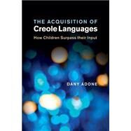 The Acquisition of Creole Languages by Adone, Dany, 9781107499850