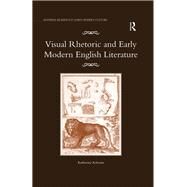 Visual Rhetoric and Early Modern English Literature by Acheson,Katherine, 9781138259850