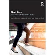 Next Steps: Decision Cases for Social Work Practice by Franklin; Lori, 9781138499850