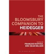 The Bloomsbury Companion to Heidegger by Raffoul, Francois; Nelson, Eric S., 9781441199850