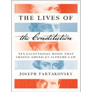 The Lives of the Constitution by Tartakovsky, Joseph, 9781594039850