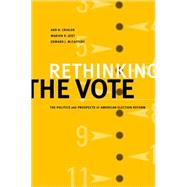 Rethinking the Vote The Politics and Prospects of American Election Reform by Crigler, Ann N.; Just, Marion R.; McCaffery, Edward J., 9780195159851