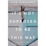 It's Not Supposed to Be This Way by TerKeurst, Lysa, 9780718039851