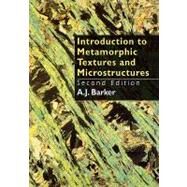 Introduction to Metamorphic Textures and Microstructures by Barker, A.J. (D, 9780748739851