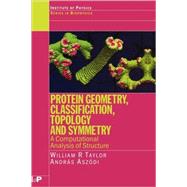 Protein Geometry, Classification, Topology and Symmetry: A Computational Analysis of Structure by Taylor; William R., 9780750309851