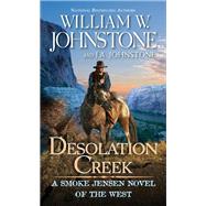Desolation Creek by Johnstone, William W.; Johnstone, J.A., 9780786049851