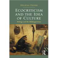 Ecocriticism and the Idea of Culture: Biology and the Bildungsroman by Feder,Helena, 9781138249851