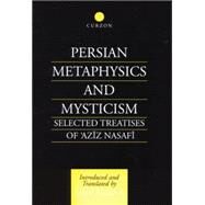 Persian Metaphysics and Mysticism: Selected Works of 'Aziz Nasaffi by Ridgeon,Lloyd, 9781138869851