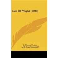 Isle of Wight by Cooper, A. Heaton; Moncrieff, A. R. Hope, 9781437229851