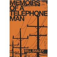 Memoirs of a Telephone Man by Bailey, Bill, 9781667839851