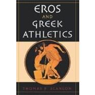 Eros and Greek Athletics by Scanlon, Thomas F., 9780195149852