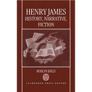Henry James History, Narrative, Fiction by Jolly, Roslyn, 9780198119852