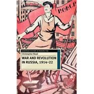 War and Revolution in Russia, 1914-22 The Collapse of Tsarism and the Establishment of Soviet Power by Read, Christopher, 9780230239852
