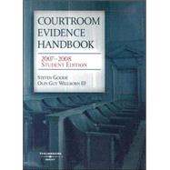 Courtroom Evidence Handbook, 2007-2008 by Goode, Steven, 9780314179852