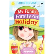My Funny Family on Holiday by Higgins, Chris; Wildish, Lee, 9780340989852