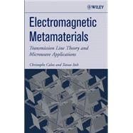Electromagnetic Metamaterials Transmission Line Theory and Microwave Applications by Caloz, Christophe; Itoh, Tatsuo, 9780471669852