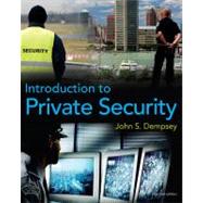 Introduction To Private Security by Dempsey, John, 9780495809852
