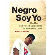 Negro Soy Yo by Perry, Marc D., 9780822359852