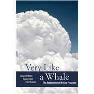 Very Like a Whale by White, Edward M.; Elliot, Norbert; Peckham, Irvin, 9780874219852