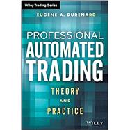 Professional Automated Trading Theory and Practice by Durenard, Eugene A., 9781118129852
